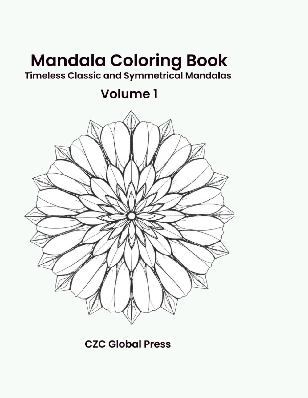 Mandala Coloring Book - Volume 1: Timeless Classic and Symmetrical Mandalas