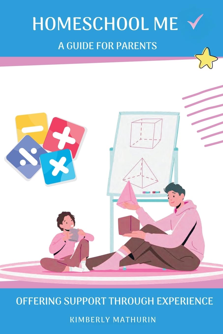 Homeschool Me: A Guide for Parents Offering Support Through Experience