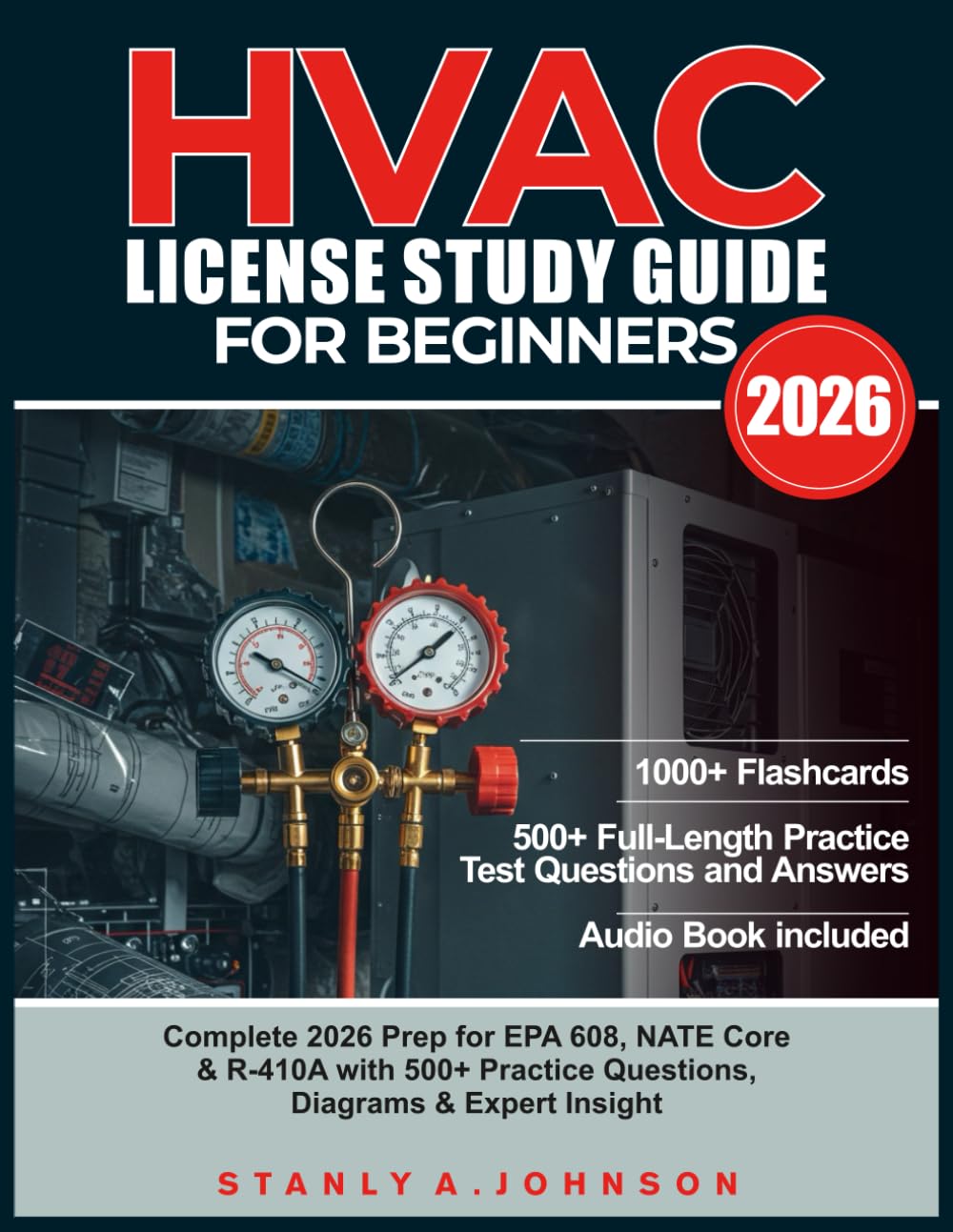 HVAC LICENSE STUDY GUIDE FOR BEGINNERS 2026: Complete 2026 Prep for EPA 608, NATE Core & R-410A with 500+ Practice Questions, Diagrams & Expert Insight