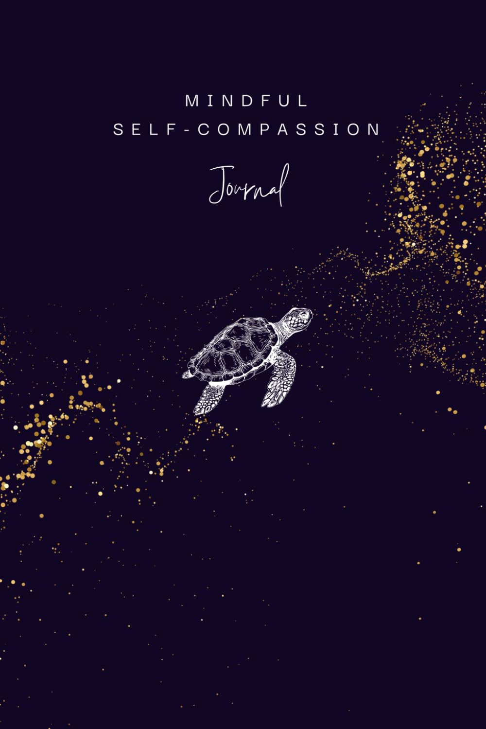 Mindful Self-Compassion Journal: A practical tool to help build more self-kindess, self-acceptance and inner peace