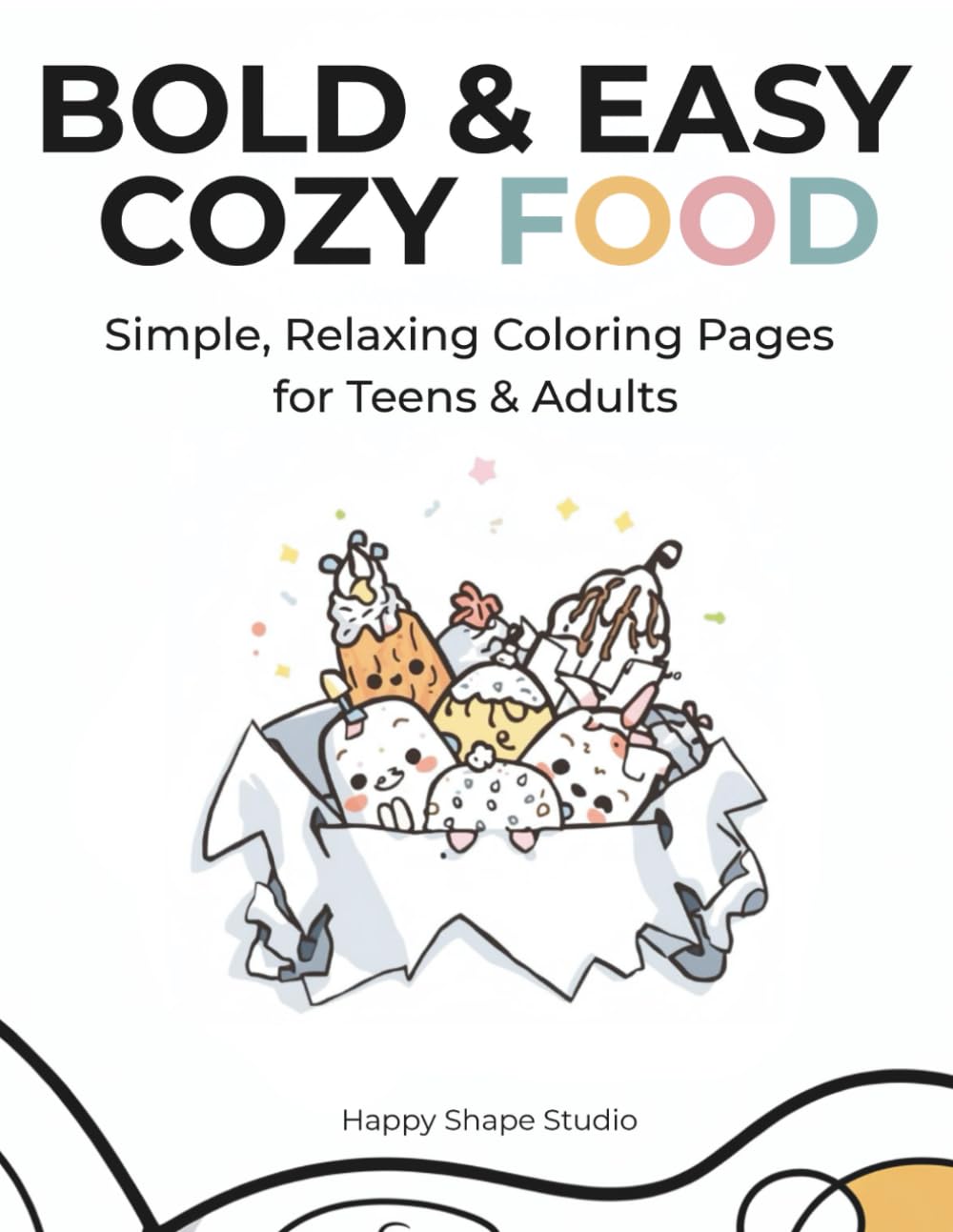 BOLD & EASY COZY FOOD: Simple and Relaxing Cute Food Pages for Stress Relief (Bold & Easy Series)