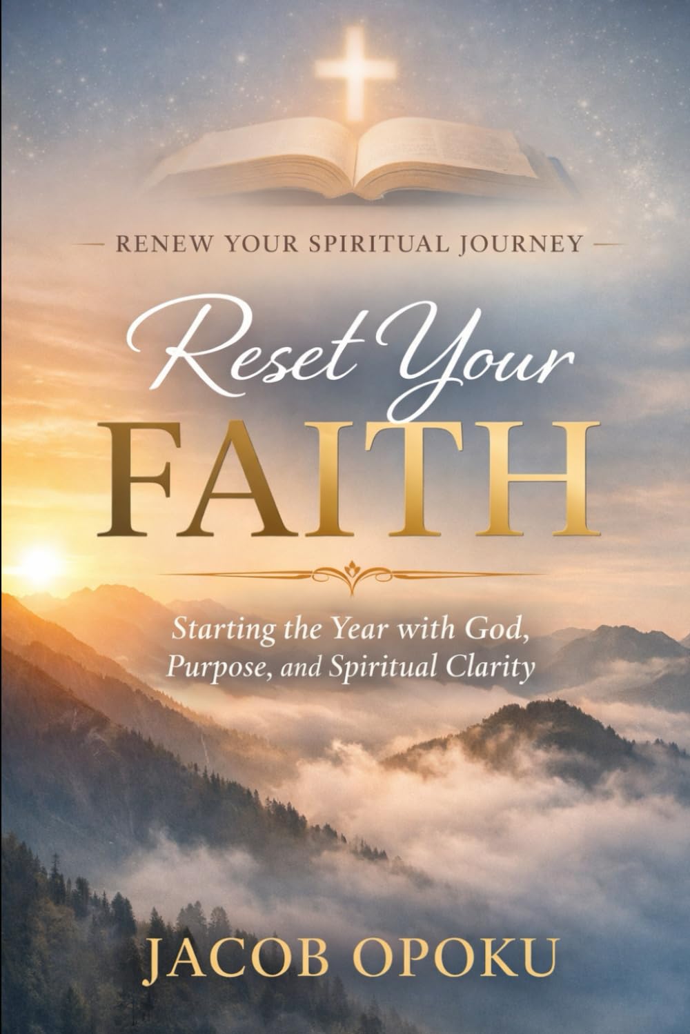 Reset Your Faith: Starting the Year with God, Purpose, and Spiritual Clarity (Faith Reset)