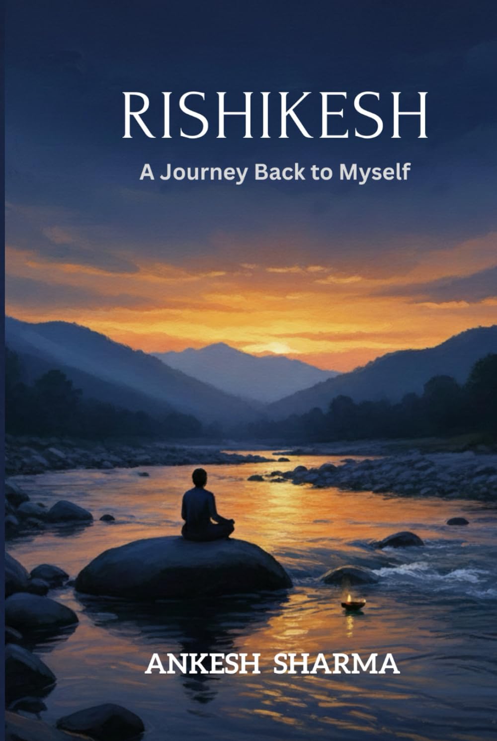 RISHIKESH: A Journey Back to Myself
