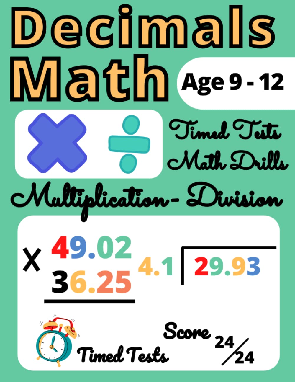 Math Practice Decimals Multiplication And Division Workbooks For 4th 5th 6th Grades: Learn to Multiply and Divide, Timed Tests Math Drills for Kids ... Math Practice Book For Kids Homeschooling