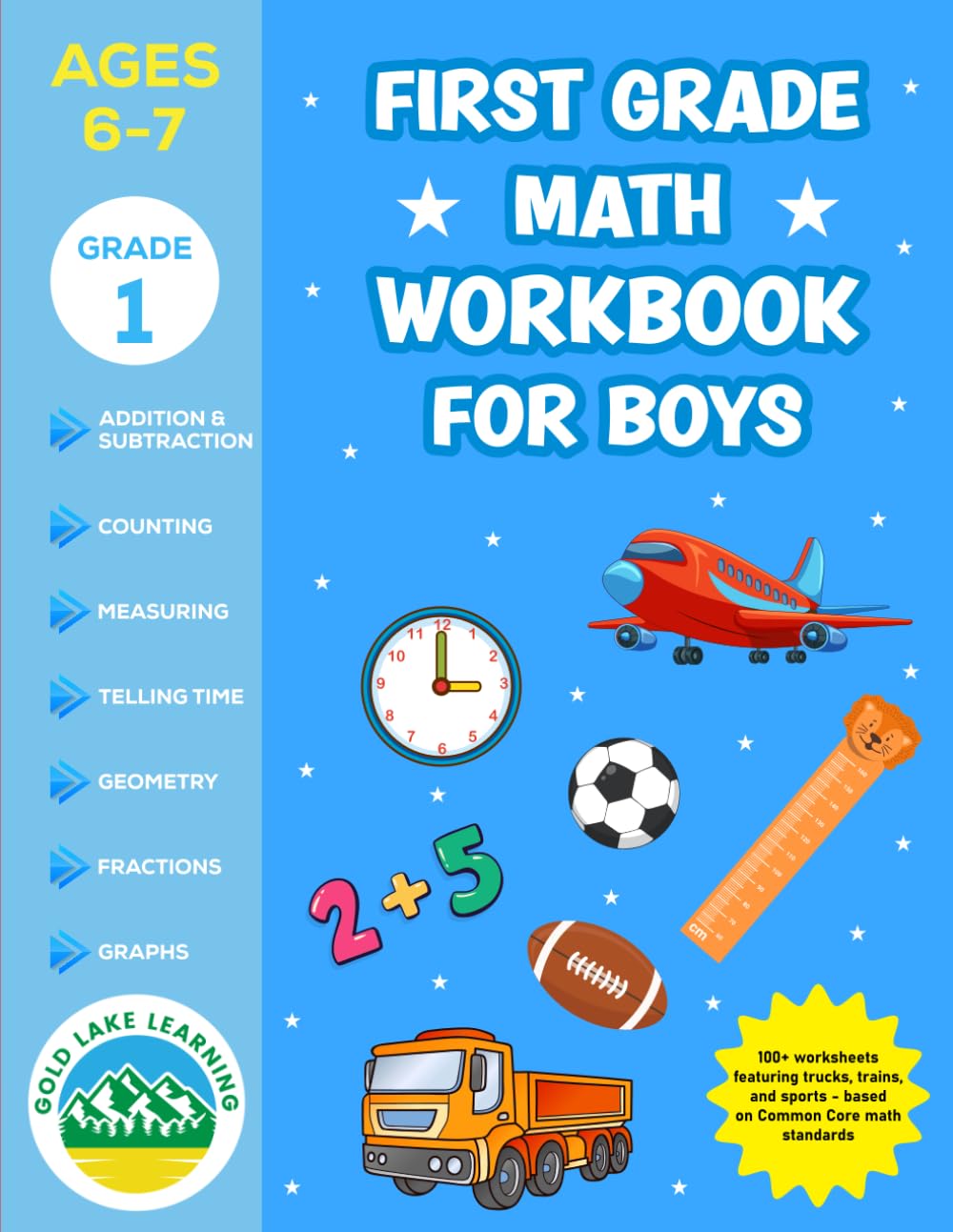 First Grade Math Workbook for Boys: Addition, Subtraction, Counting, Measuring, Telling Time, Geometry, Fractions, Graphs, and More! (First Grade Math Workbooks)