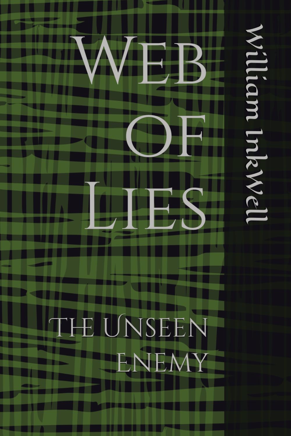 Web of Lies: The Unseen Enemy (The Unseen Scars Series: Healing from Betrayal, Emotional Abuse, and Family Alienation)