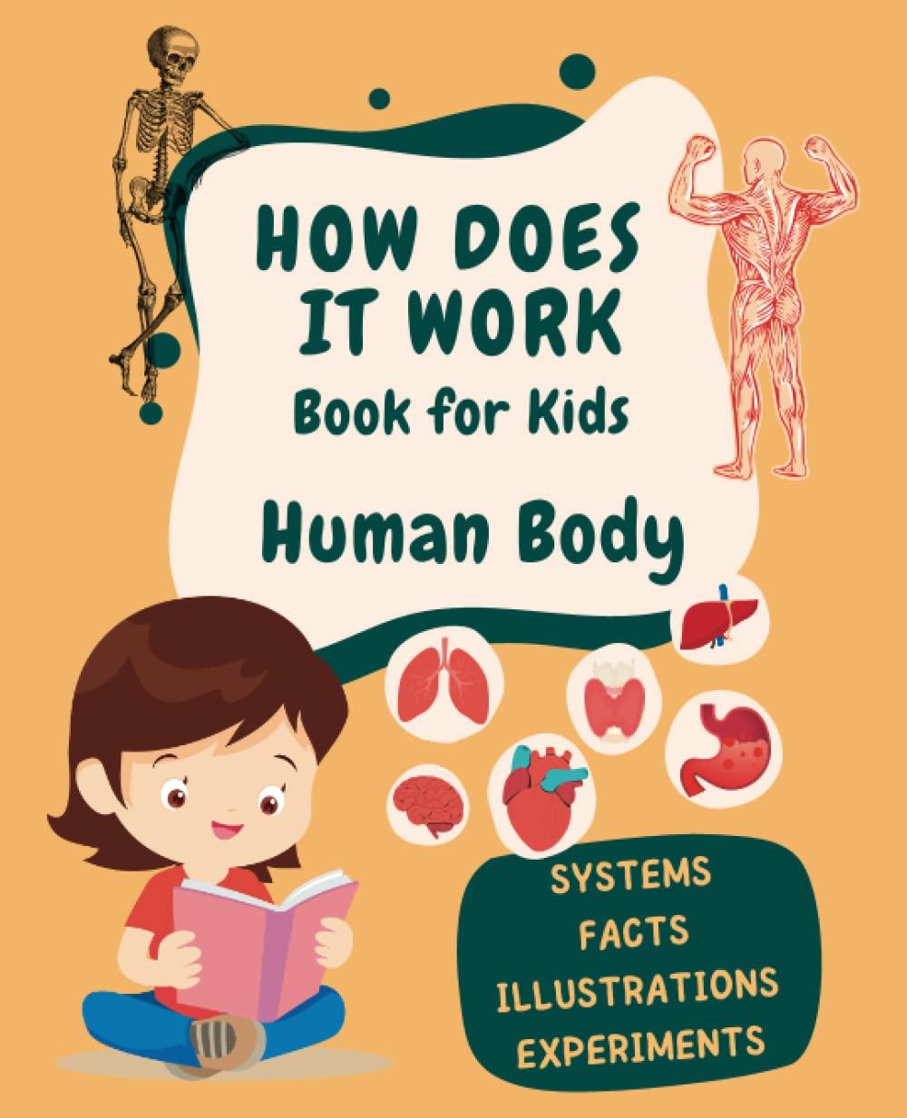 How Does it Work Book for Kids Human Body: Human Body Systems, Facts, Illustrations and Experiments