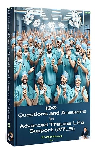 100 Questions and Answers in Advanced Trauma Life Support (ATLS) (100 Questions and Answers For Medical Students and Doctors) (English Edition)