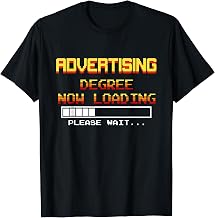 Advertising Degree Now Loading, Please Wait... T-Shirt