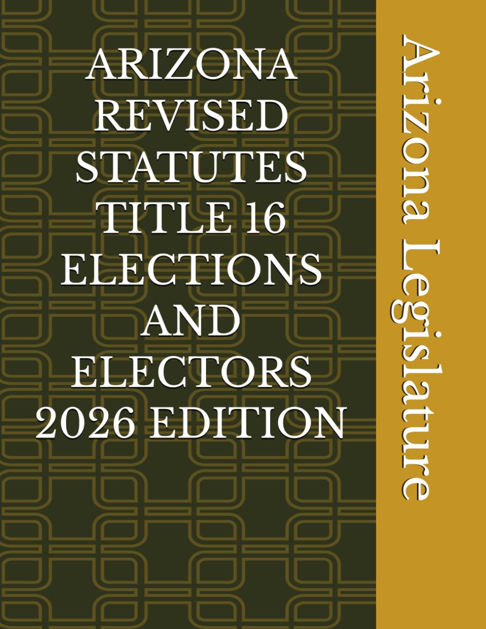 ARIZONA REVISED STATUTES TITLE 16 ELECTIONS AND ELECTORS 2026 EDITION