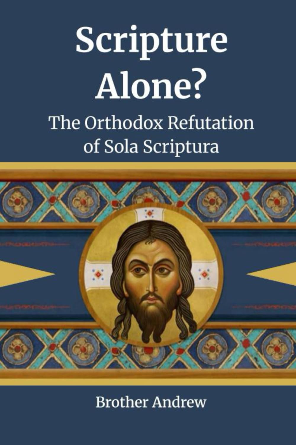 Scripture Alone? The Orthodox Refutation of Sola Scriptura