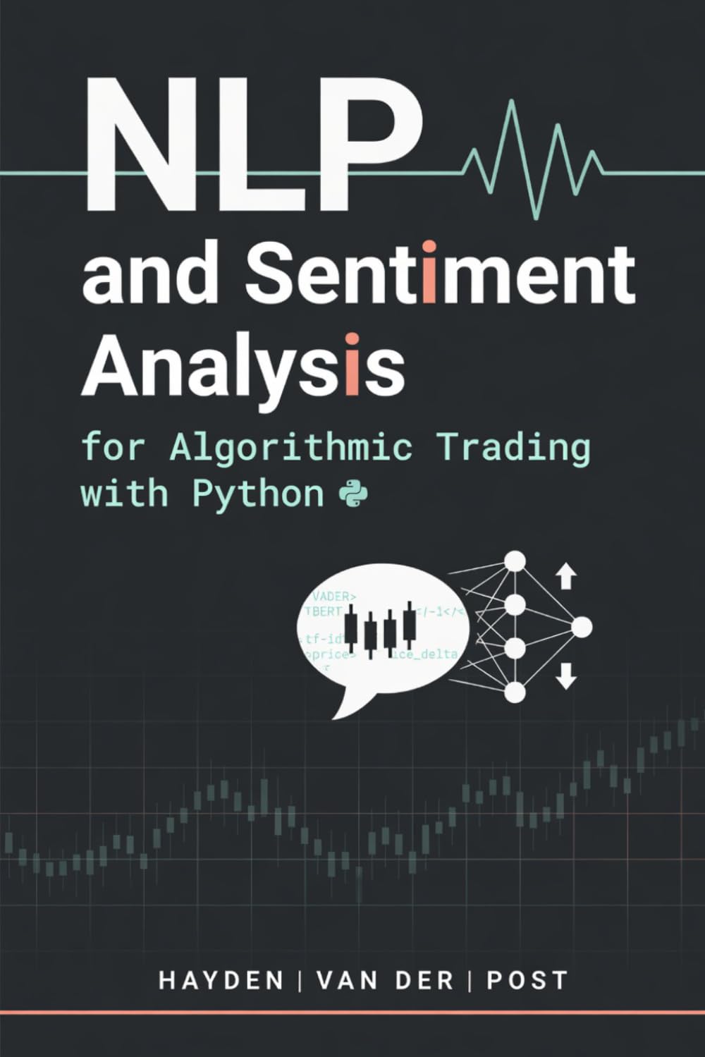 NLP and Sentiment Analysis for Algorithmic Trading with Python: Extracting Trading Signals from News, Social Media, Earnings Calls, and Textual Data