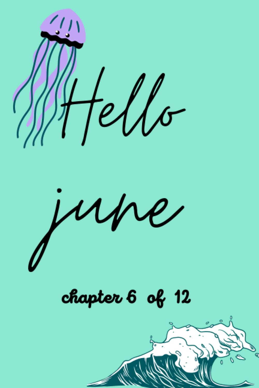 Hello June chapter 6 of 12: Hello June chapter 6 of 12 Lined Notebook For Writing Notes - (110 Lined Pages )(6x9 inches)