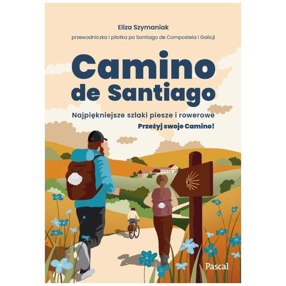 Camino de Santiago. Najpiękniejsze szlaki piesze i rowerowe