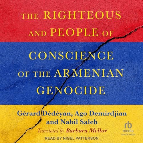 The Righteous and People of Conscience of the Armenian Genocide by Gérard Dédéyan, Ago Demirdjian, Nabil Saleh episode artwork