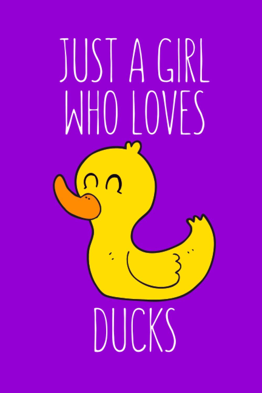 Just A Girl Who Loves Ducks: Duck Notebook for Girls, Duck Gifts for Duck Lovers, Purple Blank Lined Journal