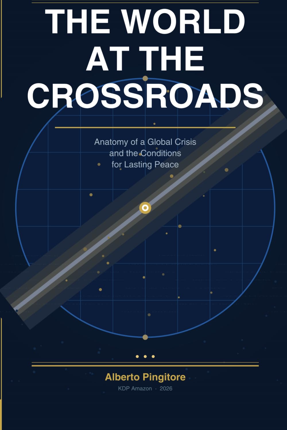 The World at the Crossroads: Anatomy of a Global Crisis and the Conditions for Lasting Peace