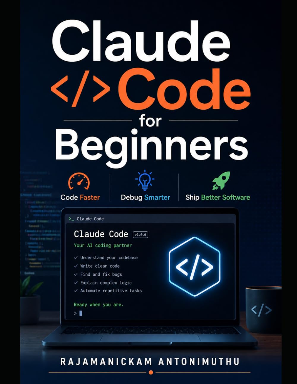 Claude Code for Beginners: Code Faster, Debug Smarter, Ship Better Software