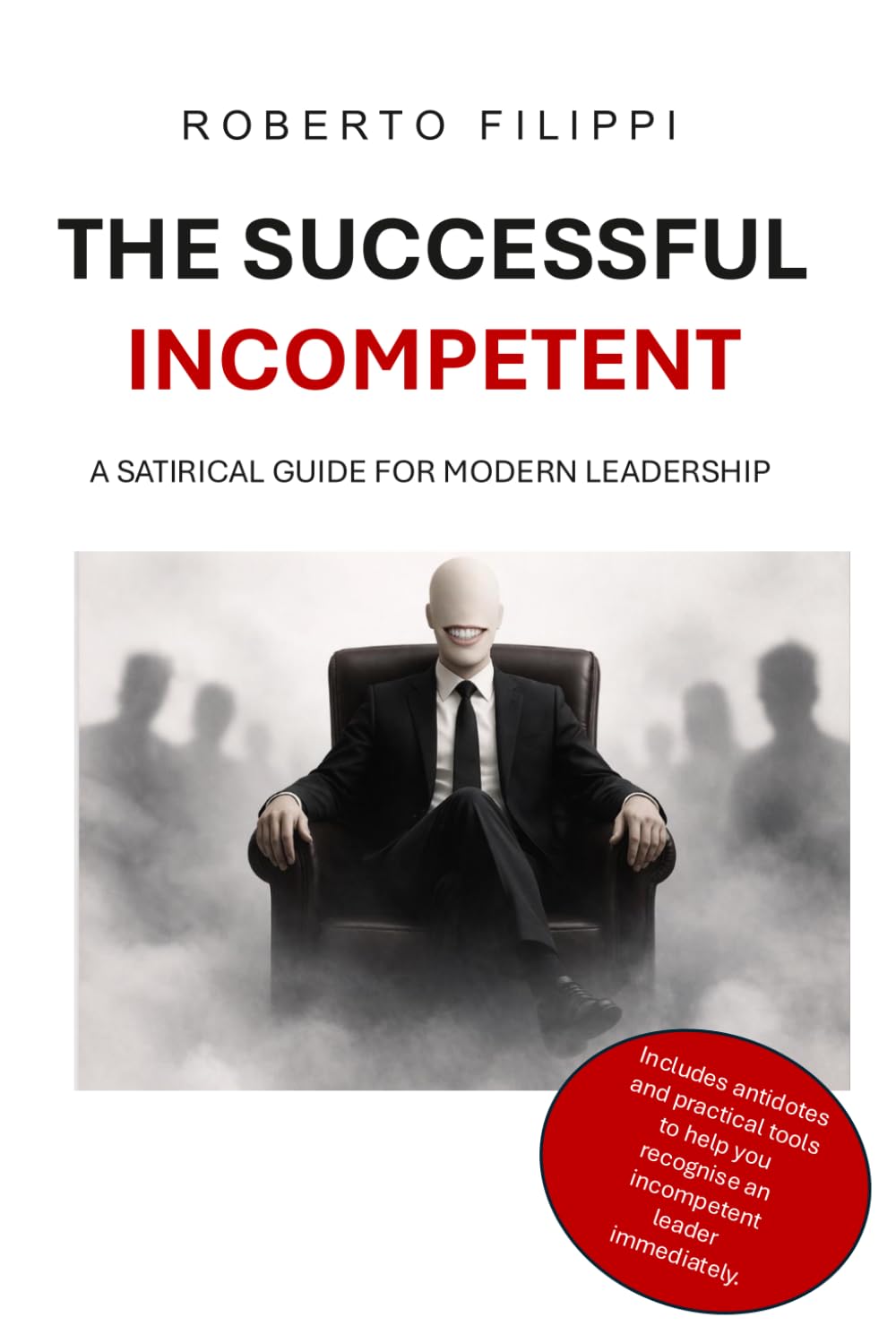 The Successful Incompetent: A satirical guide for modern leadership