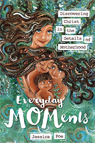Everyday MOMents: Discovering Christ in the Details of Motherhood (English Edition)