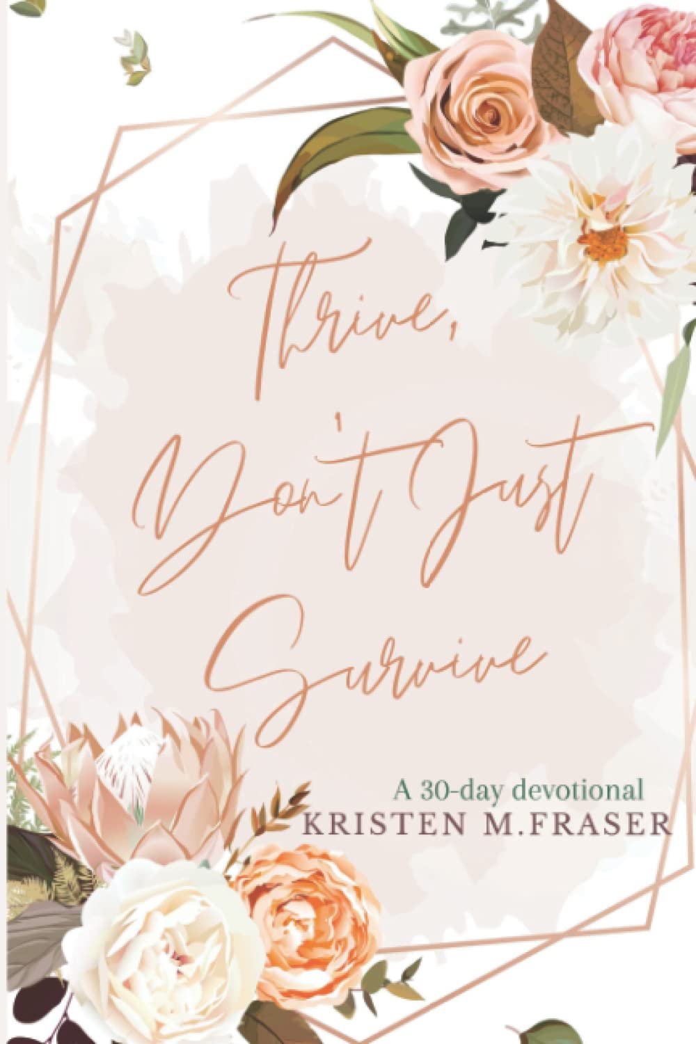 Thrive, Don't Just Survive: A 30-Day Devotional