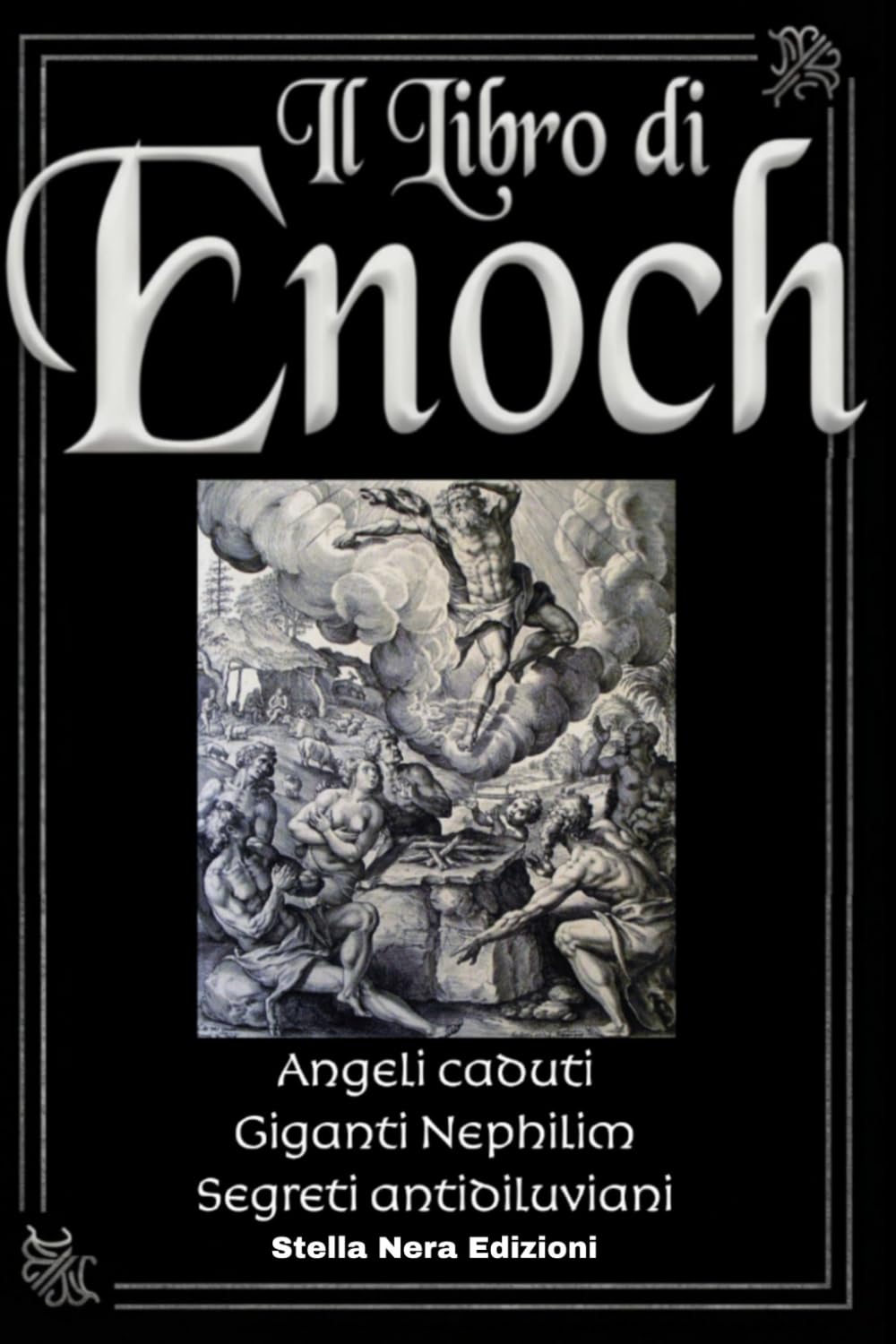 Il libro di Enoch: Angeli Caduti, Giganti Nephilim, Segreti Antidiluviani