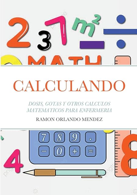 Portada de CALCULANDO: DOSIS, GOTAS Y OTROS CALCULOS MATEMATICOS PARA ENFERMERIA