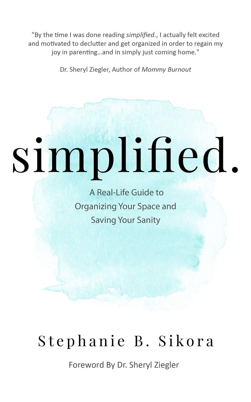 simplified.: A Real-Life Guide to Organizing Your Space and Saving Your Sanity