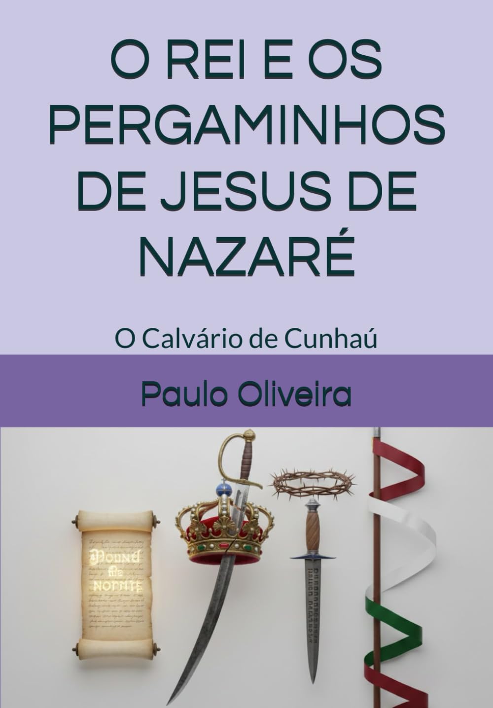 O REI E OS PERGAMINHOS DE JESUS DE NAZARÉ: O Calvário de Cunhaú