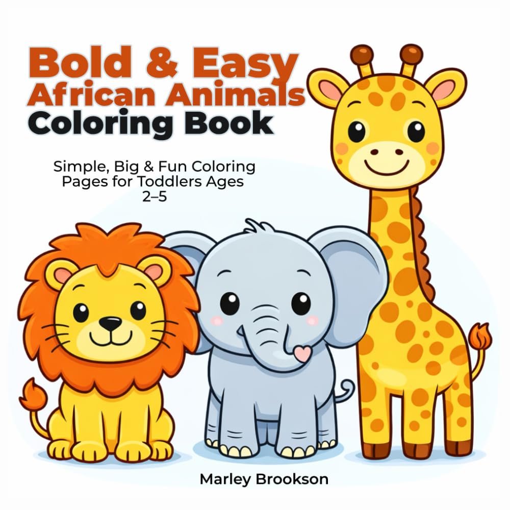 Bold & Easy African Animals Coloring Book: Simple, Big & Fun Coloring Pages for Toddlers Ages 2–5