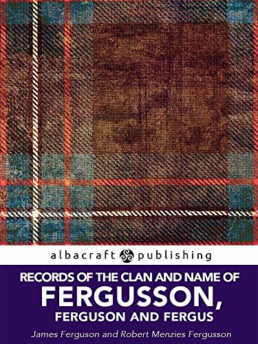 Records of the clan and name of Fergusson, Ferguson and Fergus