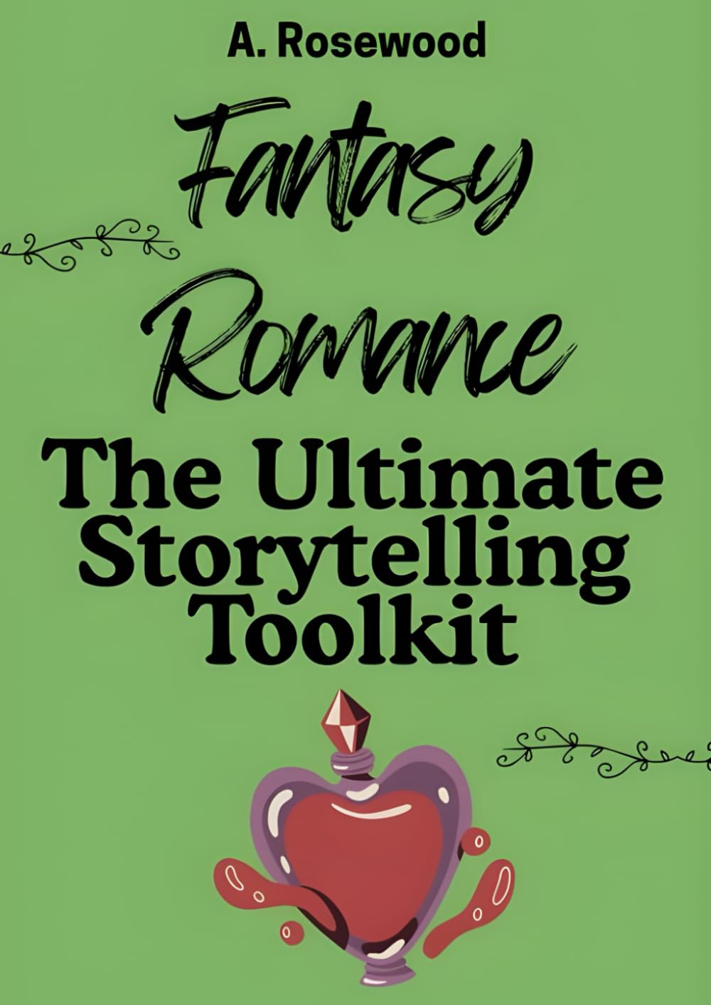 Fantasy Romance: The Ultimate Storytelling Toolkit (Writing Your Best Romance)