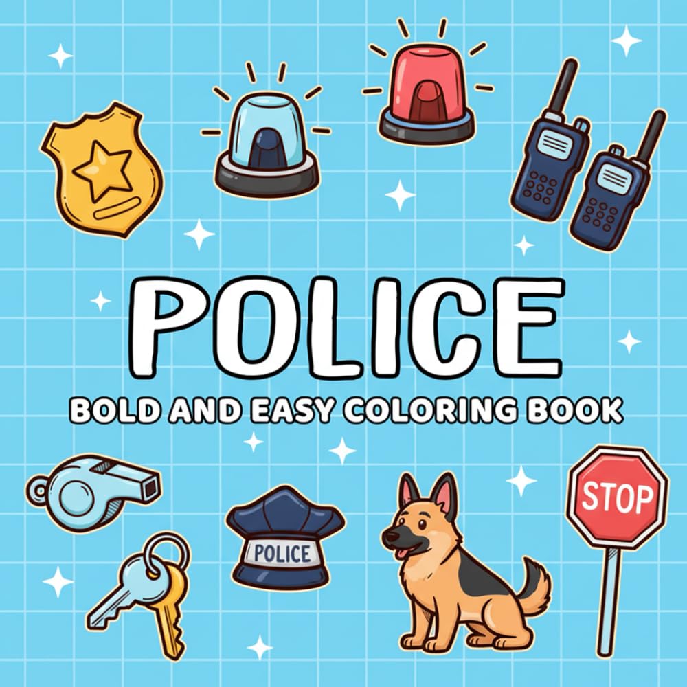 Police Bold and Easy Coloring Book: Brave Law Enforcement Heroes and Fast Patrol Cars Bold and Easy Coloring Adventure