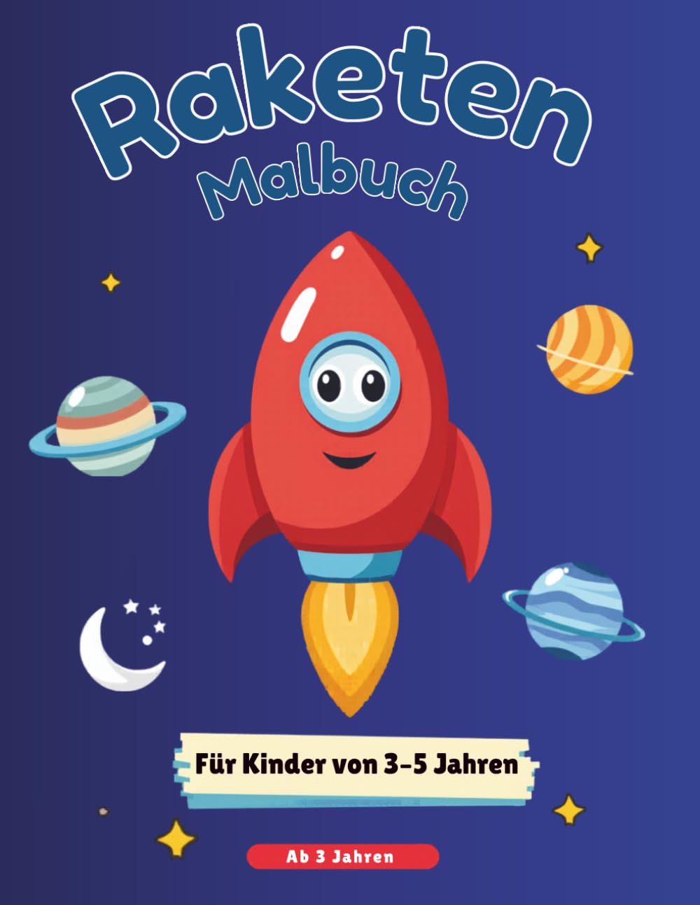 Raketen Malbuch für Kinder ab 3 Jahren: Große Motive mit Raketen, Planeten und Weltraum zum Ausmalen | Einfaches Ausmalbuch für Kinder ab 3 Jahren