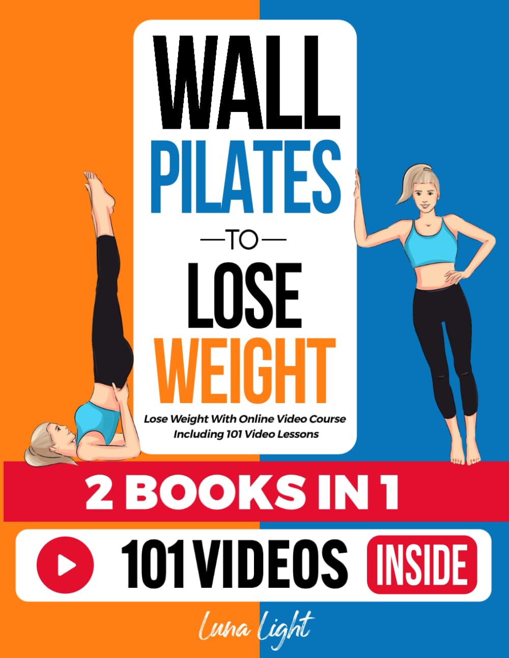 Wall Pilates To Lose Weight (2 Books in 1): Lose Weight With Online Video Course Including 101 Video Lessons (Fun & Fit)