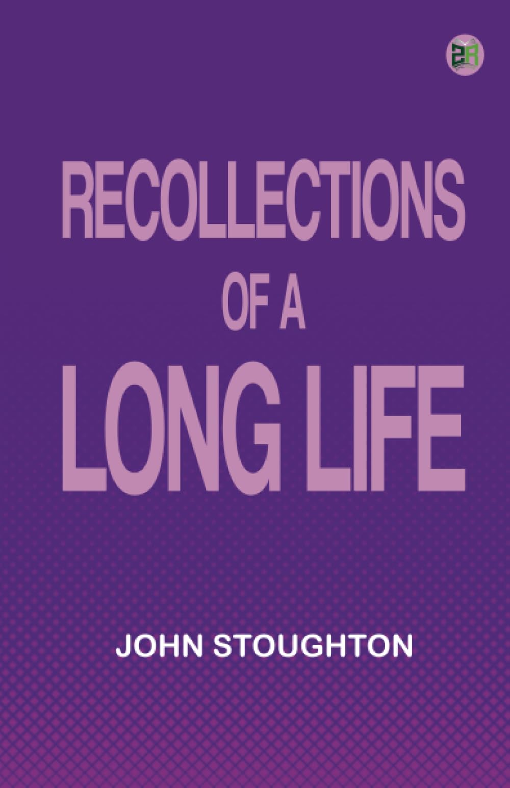 Recollections of a Long Life