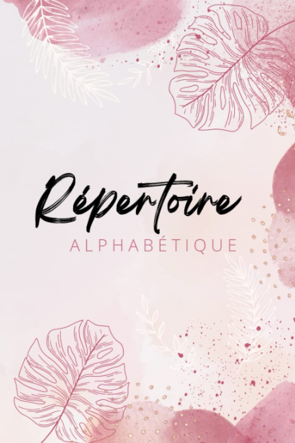 Répertoire Alphabétique: Carnet de notes en ordre alphabétique "A - Z" avec des repères ( 4 Pages pour chaque lettre ) couverture rose.