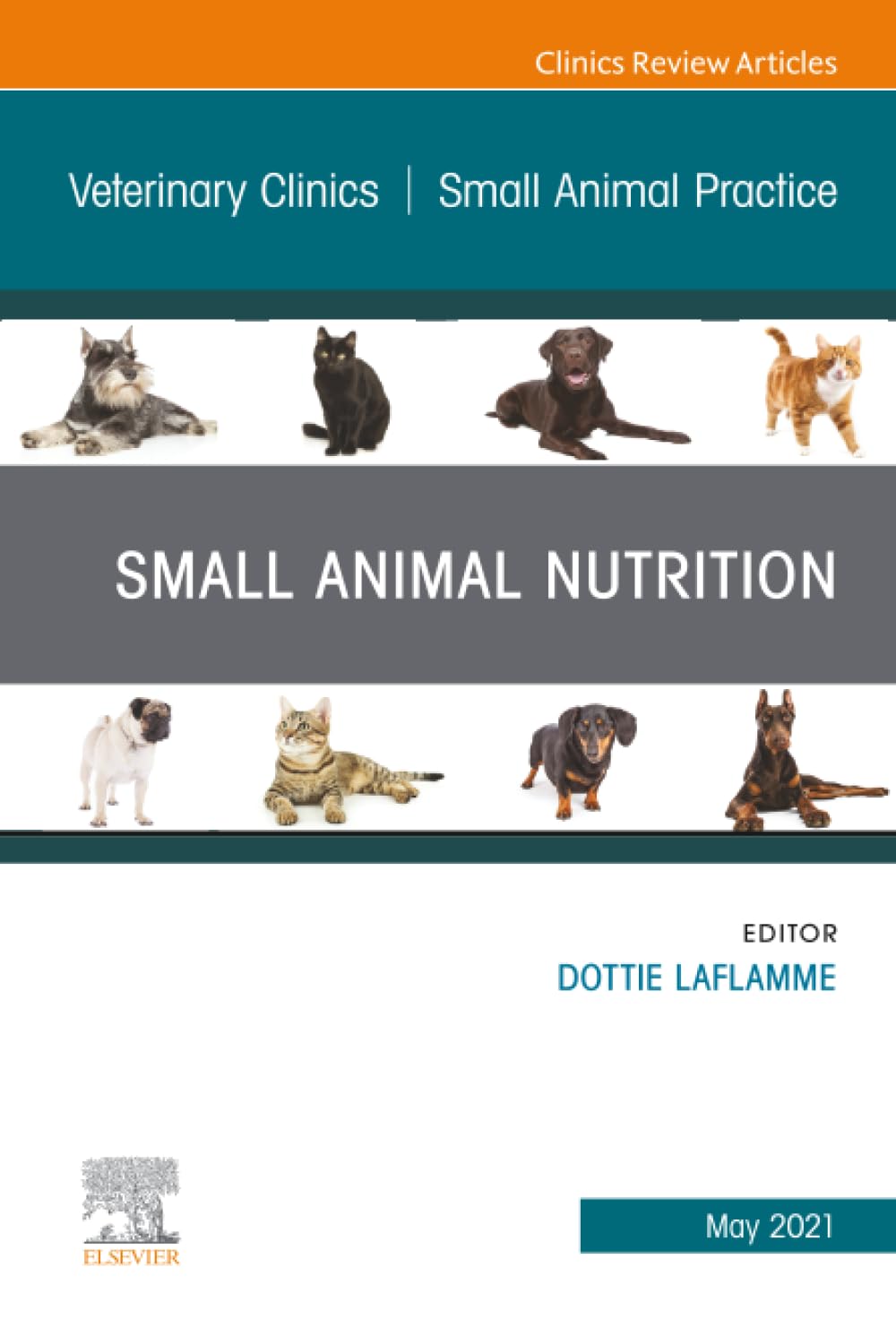 Small Animal Nutrition, An Issue of Veterinary Clinics of North America: Small Animal Practice: Volume 51-3 (The Clinics: Veterinary Medicine, Volume 51-3)