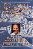 The Love of Mountains Is Best: Climbs and Travels from K2 to Kathmandu