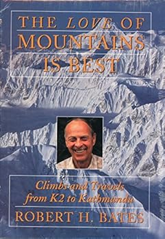 Hardcover The Love of Mountains Is Best: Climbs and Travels from K2 to Kathmandu Book