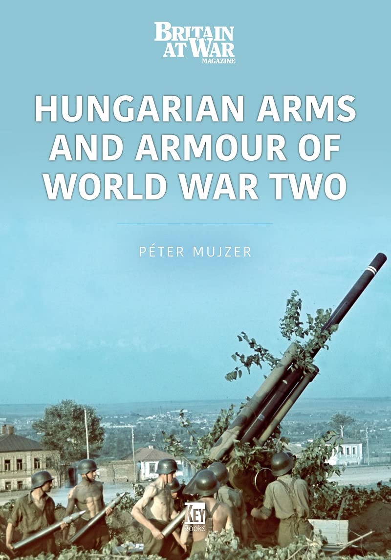 Hungarian Arms and Armour of World War Two by Peter Mujzer - 9781913870645