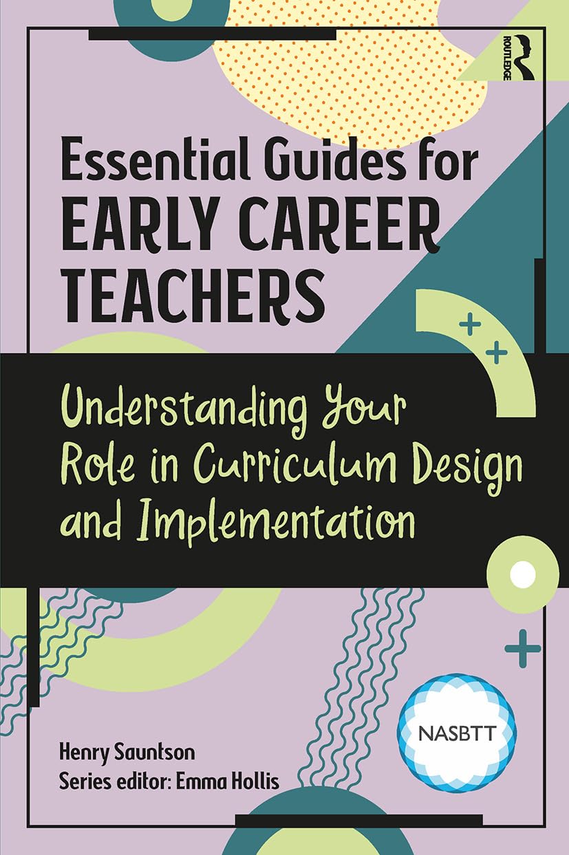 Essential Guides for Early Career Teachers: Understanding Your Role in Curriculum Design and Implementation