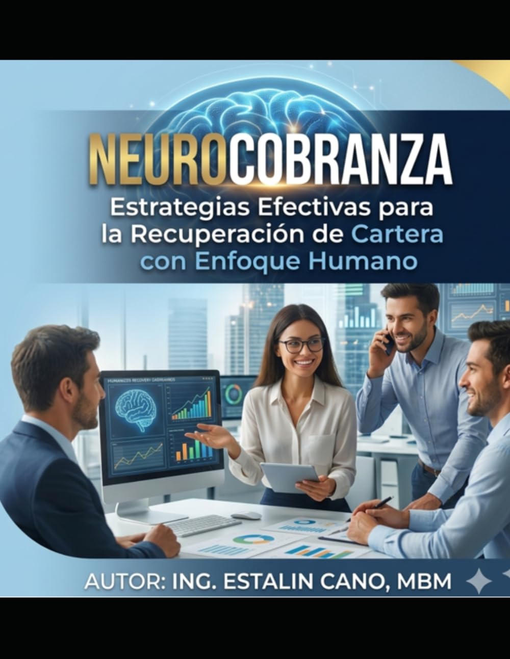 NEUROCOBRANZAS: Estrategias Efectivas para la Recuperación de Cartera con Enfoque Humano