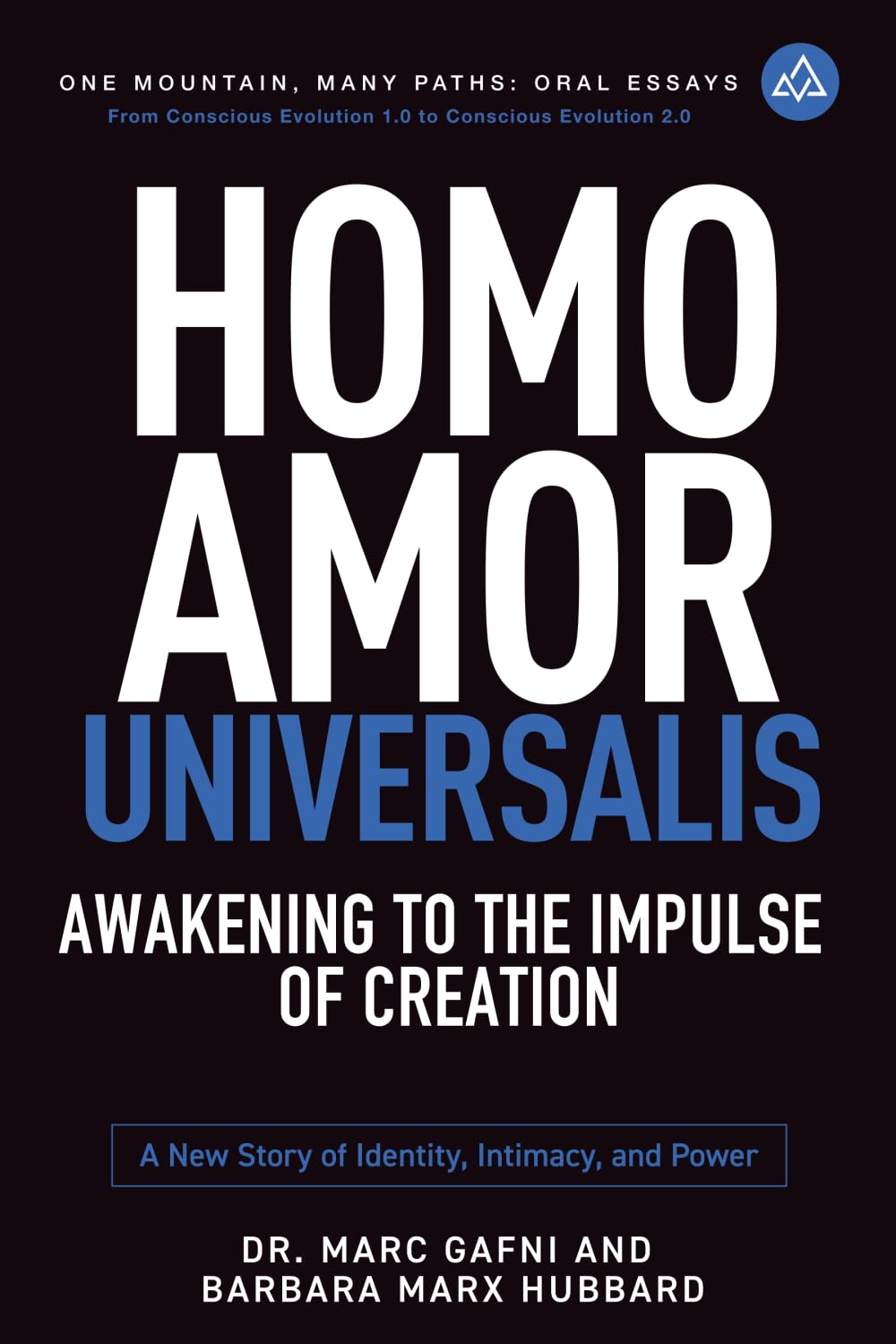 Homo Amor Universalis: Awakening to the Impulse of Creation: A New Story of Identity, Intimacy and Power (One Mountain Many Paths Oral Essays)