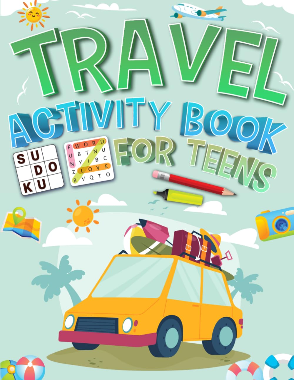 Travel Activity Book for Teens: Fun Travel Puzzles, Word Search, Sudoku, Mazes and Brain Games for Teens