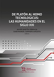 De Platon al Homo Tecnologicus: Las Humanidades en Siglo XXI