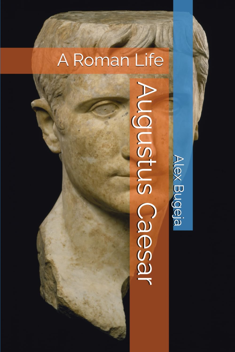 Augustus Caesar: A Roman Life (Lives of World Leaders and Luminaries)