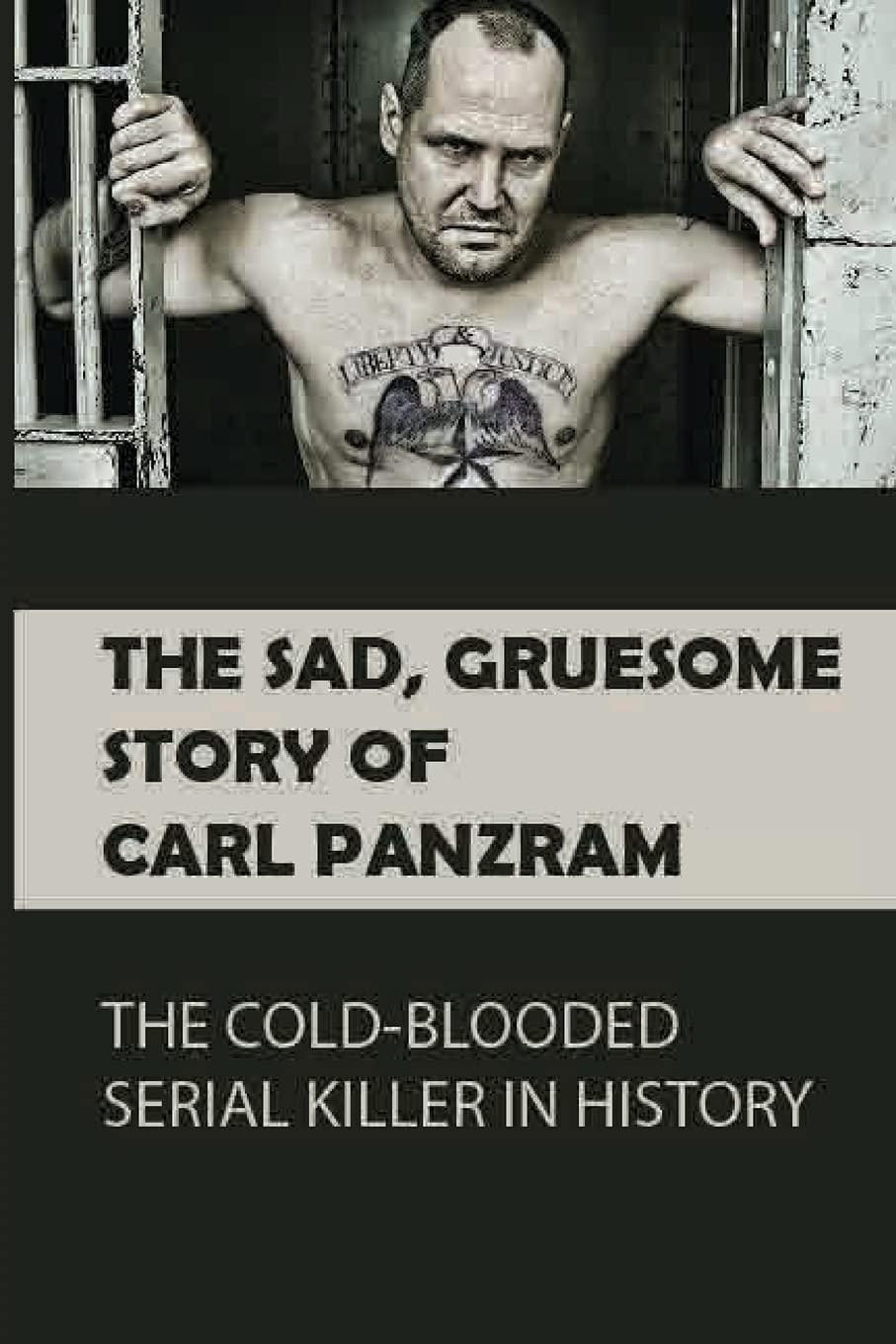 Buy The Sad, Gruesome Story Of Carl Panzram The ColdBlooded Serial