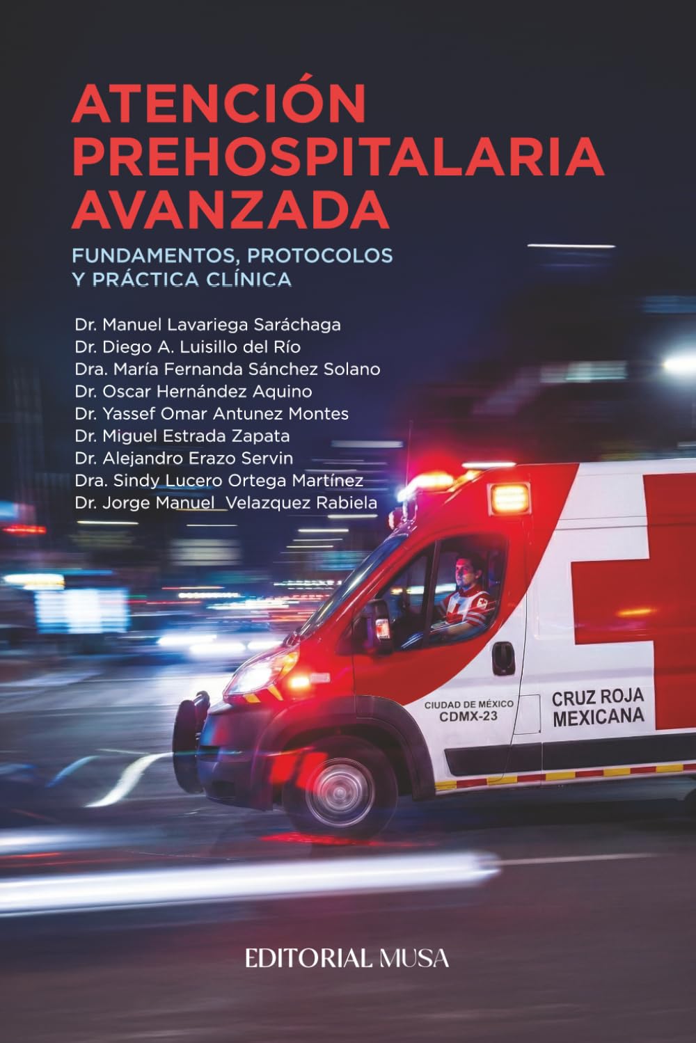 Atención Prehospitalaria Avanzada: Fundamentos, Protocolos y Práctica Clínica: Manual clínico para paramédicos, TUM y profesionales de urgencias