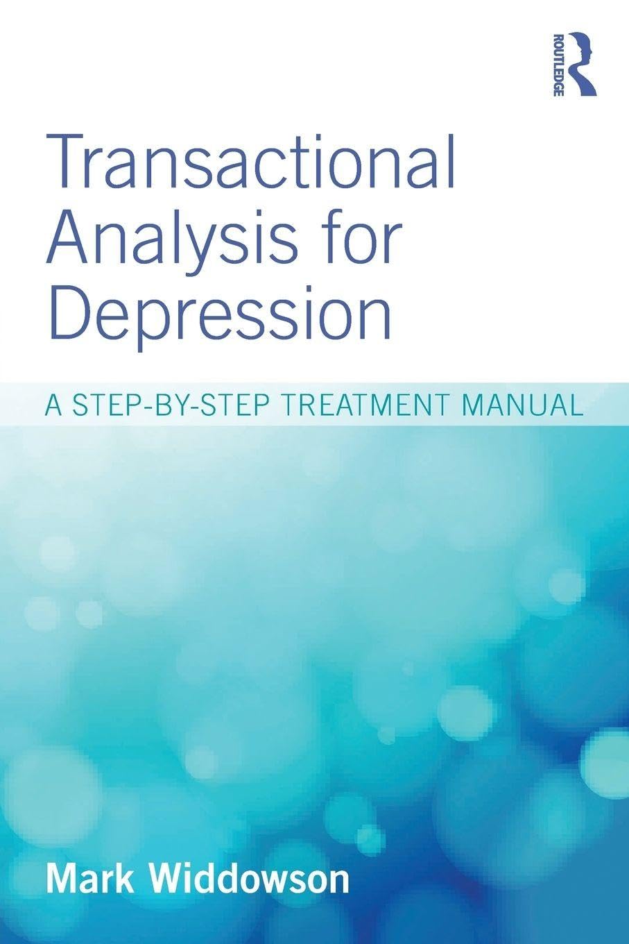 Transactional Analysis for Depression by Mark  Widdowson PAPERBACK 9781138812345